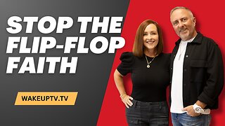 Stop the Flip-Flop Faith