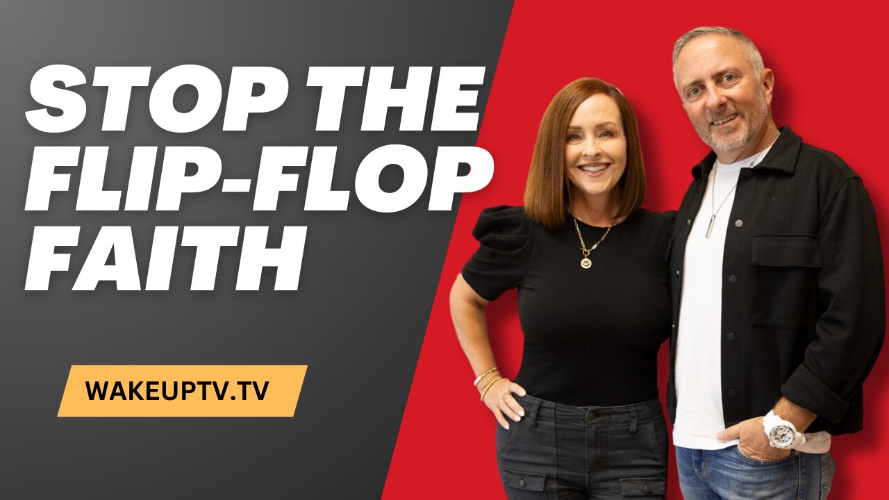 Stop the Flip-Flop Faith