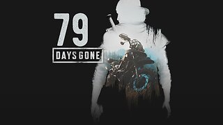 Days Gone 079 He's Not Big on Tunes, I've Got a Plan & McLeod Ridge Horde