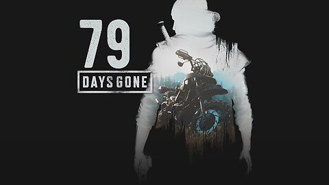 Days Gone 079 He's Not Big on Tunes, I've Got a Plan & McLeod Ridge Horde