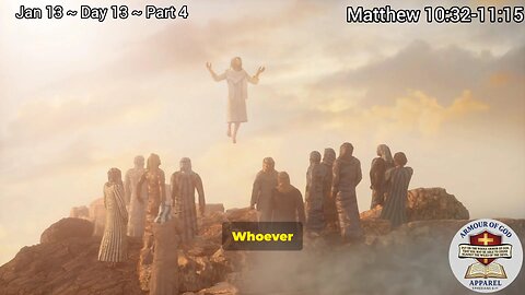 Bible in a Year! Jan 13~ Day 13 ~ Part 4 Matthew 10:32-11:15 Faith. Scripture.Truth. Devotional!