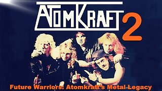 Future Warriors: Atomkraft’s Metal Legacy | PART TWO