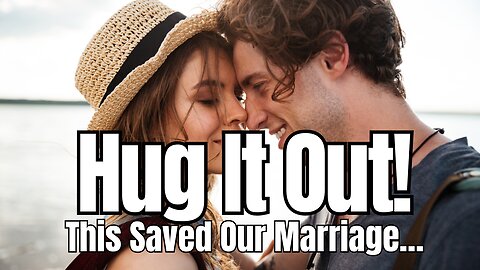 Hug It Out: The Silent Therapy Your Marriage Craves