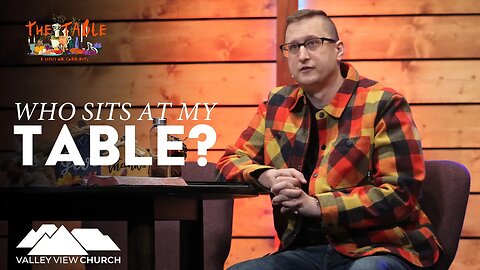 Who Sits at My Table?