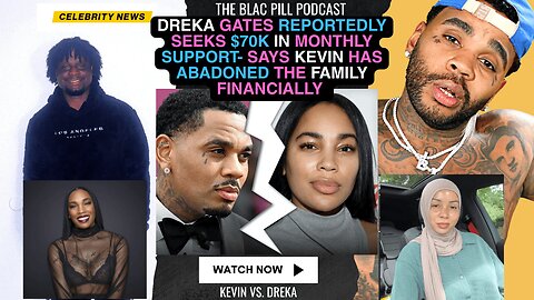 Dreka Gates reportedly seeks $70k in MONTHLY SUPPORT-says Kevin has ABANDONED the family FINANCIALLY