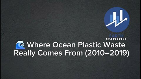 Where Ocean Plastic Waste Really Comes From (2010–2019)