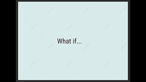 What If.......