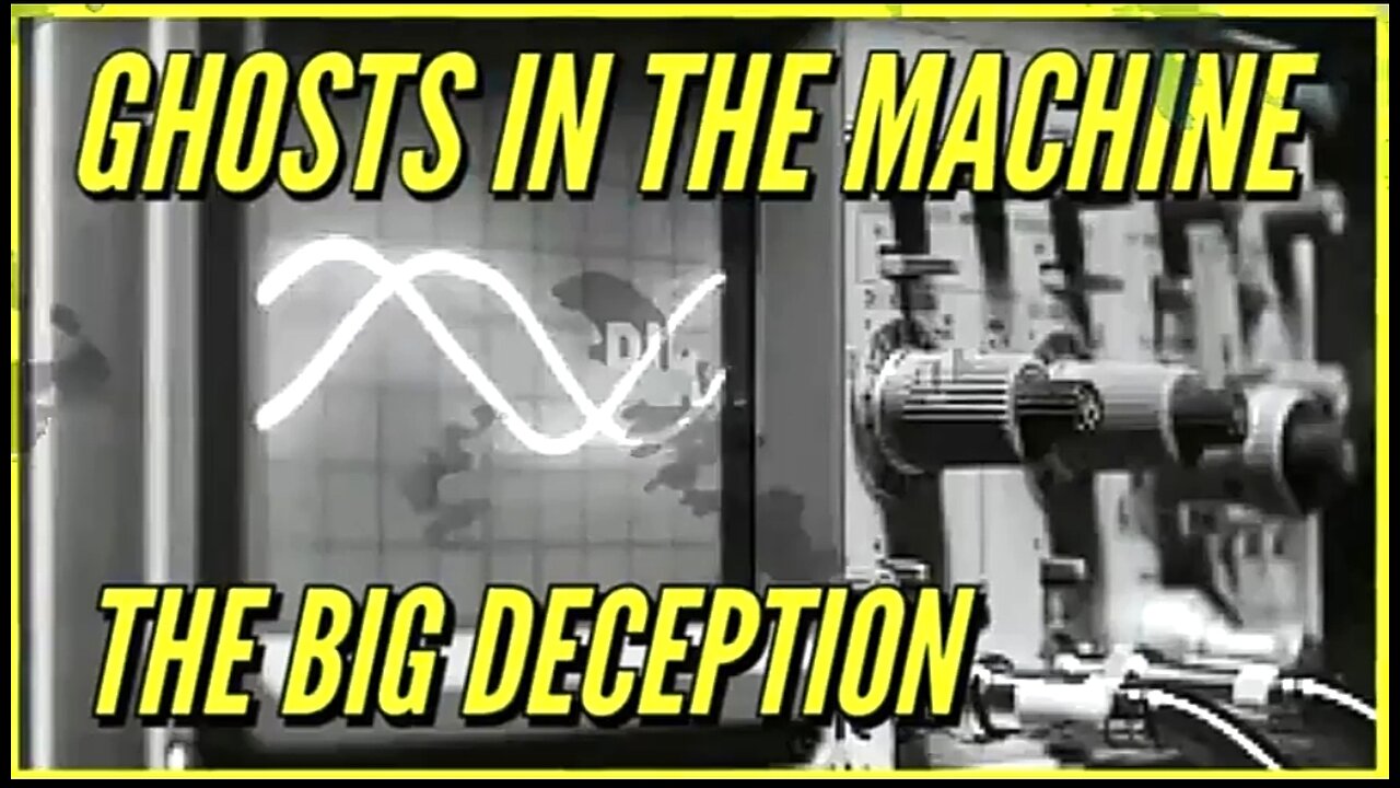 GHOSTS IN THE MACHINE: THE BIG DECEPTION 💣