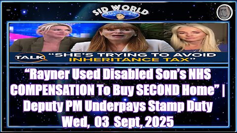 “Rayner Used Disabled Son’s NHS COMPENSATION To Buy SECOND Home” Deputy PM Underpays Stamp Duty