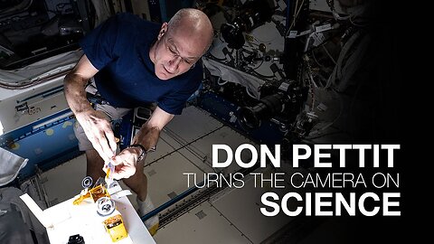 NASA Astronaut Don Pettit Turns the Camera on Science