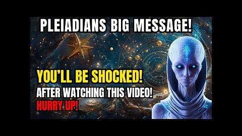 The Pleiadians Are Coming- The Shocking Truth About Humanity’s Journey