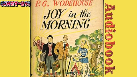 Joy in the Morning by PG Wodehouse (Ch27-29)