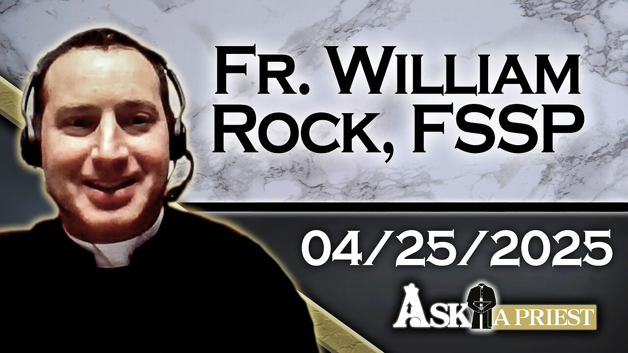 AAP with Fr. William Rock, FSSP – 4/25/25 - Is It Now OK To Eat Meat On Fridays?