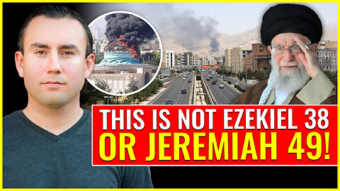 This war with Israel and Iran is not Jeremiah 49 or Ezekiel 38!
