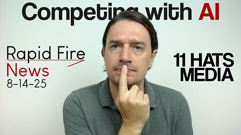 Competing with AI Rapid Fire News 8-14-25