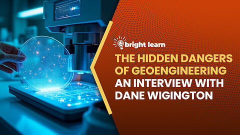BrightLearn - The Hidden Dangers of Geoengineering, an interview with Dane Wigington