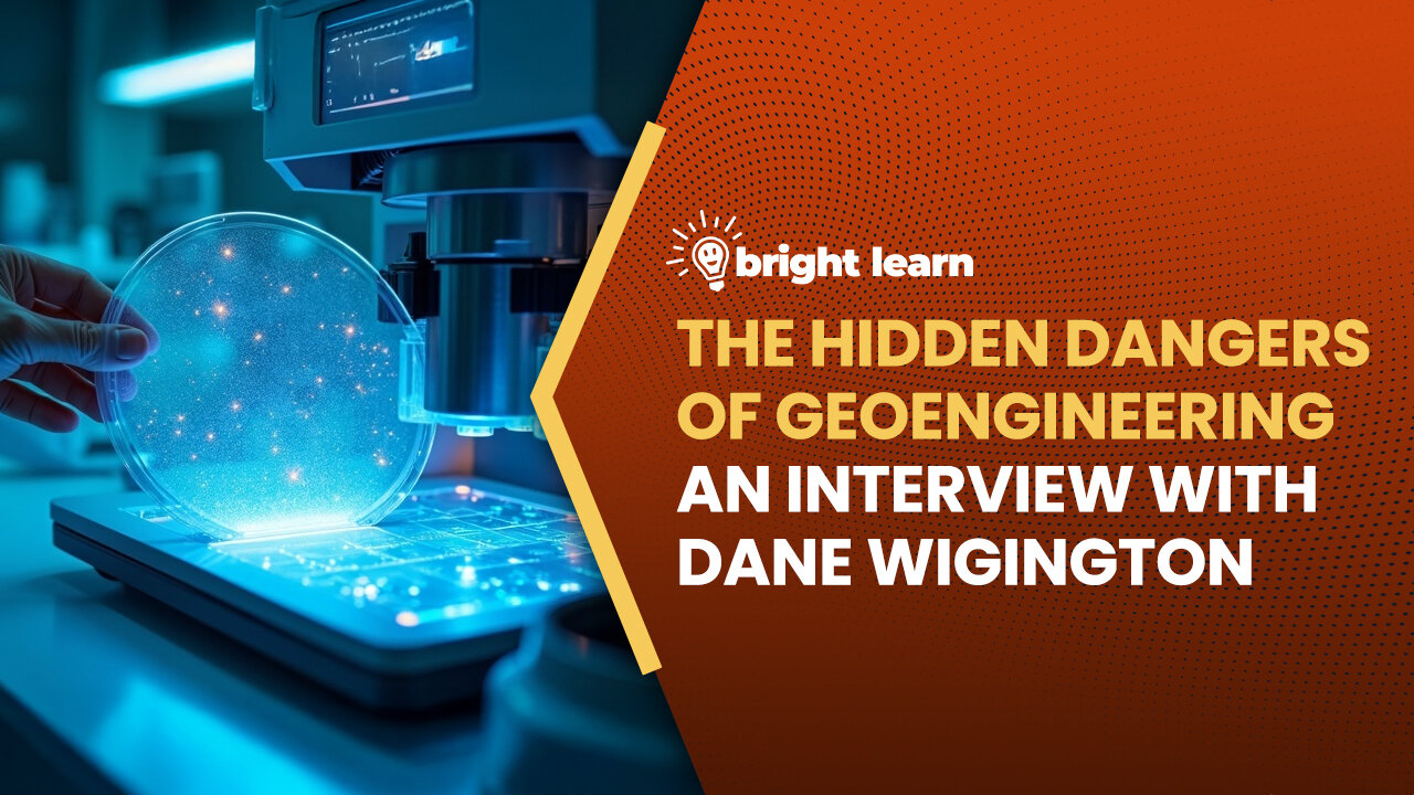 BrightLearn - The Hidden Dangers of Geoengineering, an interview with Dane Wigington