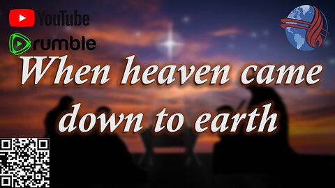 When heaven came down to earth