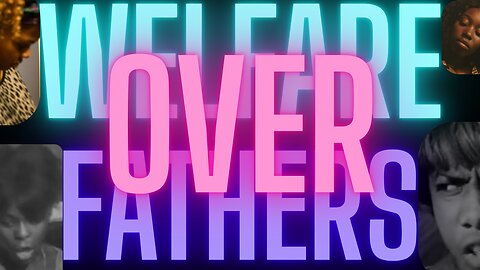 Welfare over Fathers