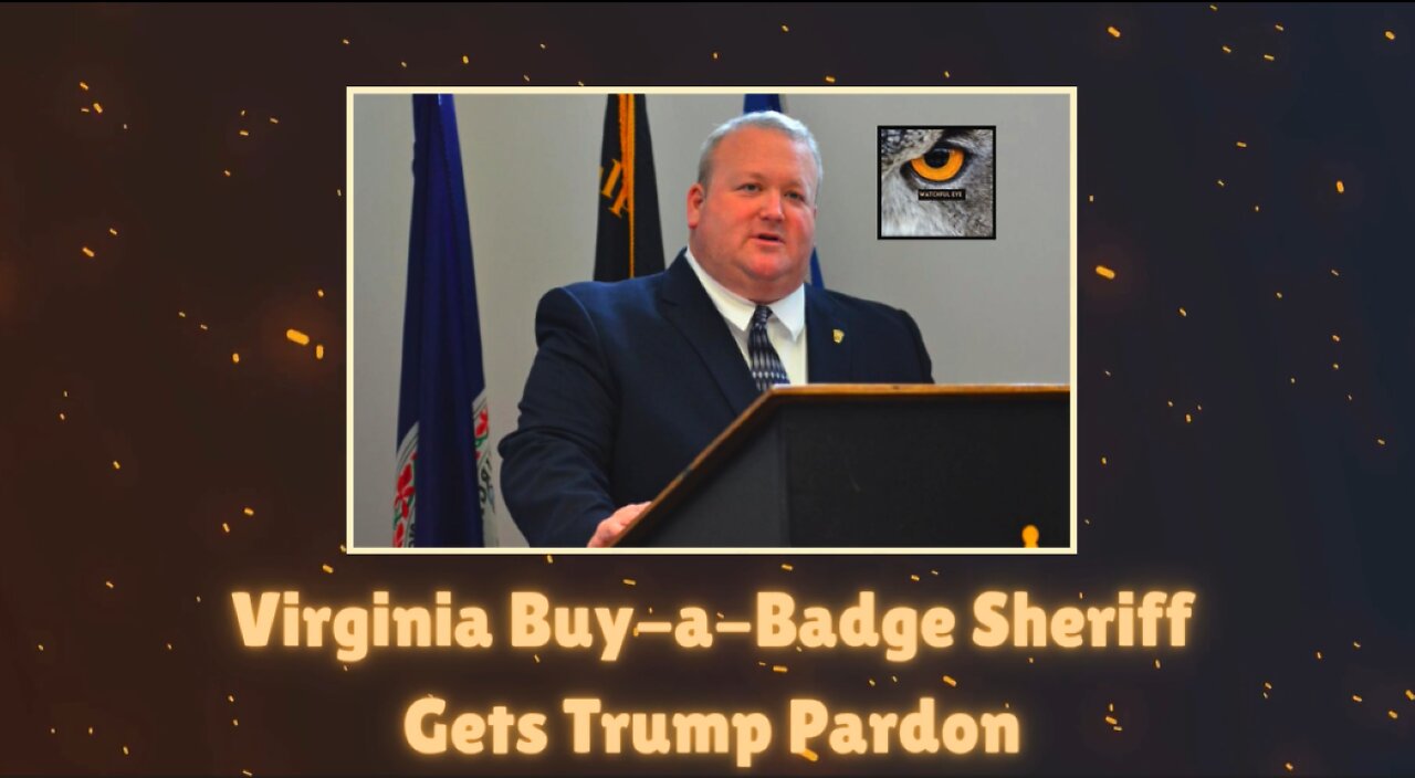 Trump Pardons Culpeper Sheriff Convicted for Buy-A-Badge Scheme