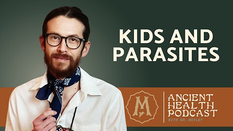 410: Kids and Parasites: Diagnosis, Diet and Remedies {Repost}