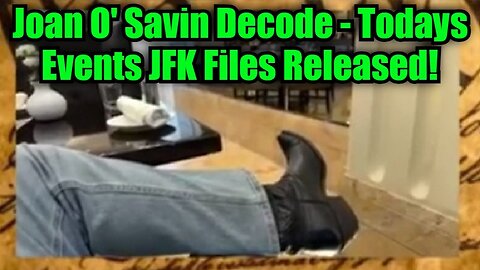 Joan O' Savin Decode - Todays Events JFK Files Released!