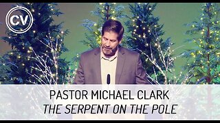 The Serpent on the Pole - Genesis 3:14-19 - Pastor Michael Clark
