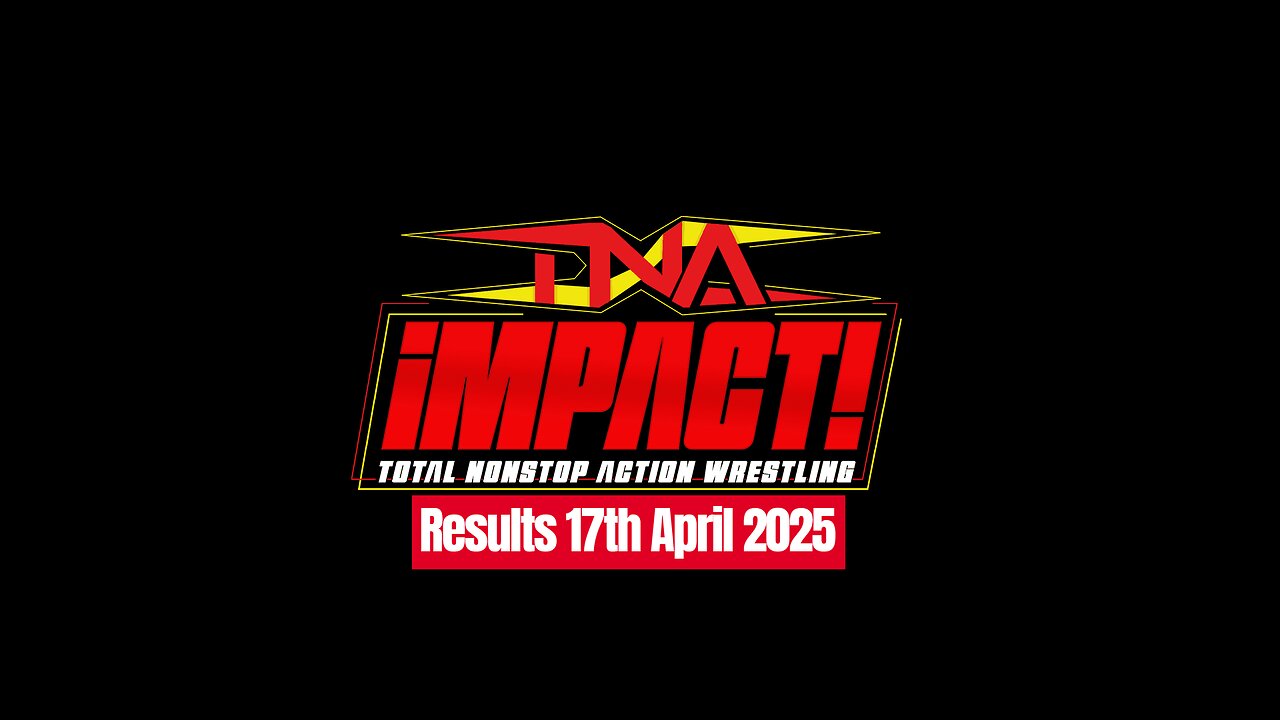 TNA Impact Results 17th April 2025