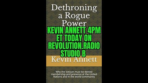 KEVIN ANNETT- "Vatican/Corporation is a CORPSE, a Dead Entity, Vampire" FULL SHOW