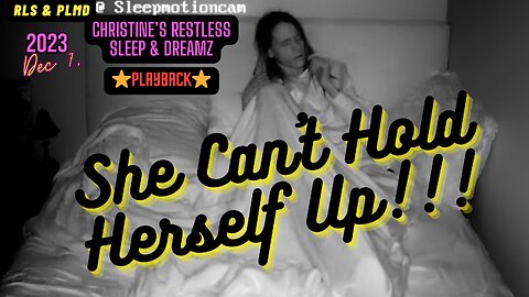 ⭐️ Playback⭐️ Restless Sleep 😴 She Can't Hold Herself Up 💤Dec 7, 2023 (PLMD)