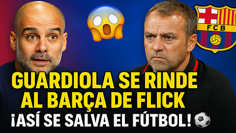🔥 GUARDIOLA SE RINDE AL BARÇA DE FLICK 😱: "¡ASÍ SE SALVA EL FÚTBOL!" ⚽💥