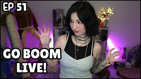 Go Boom Live Ep 51!