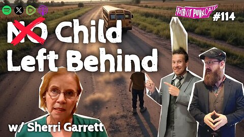 Patriot Punkcast #114 - No Child Left Behind w/ Sherri Garrett
