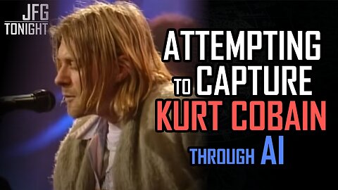 Attempting to Capture Kurt Cobain Through AI | JFGT #1316