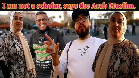 I am not a scholar, says the Arab Muslim.