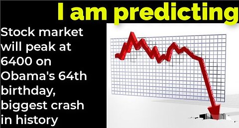 I am predicting: Stock market will peak at 6400 on Obama's 64th birthday, biggest crash in history