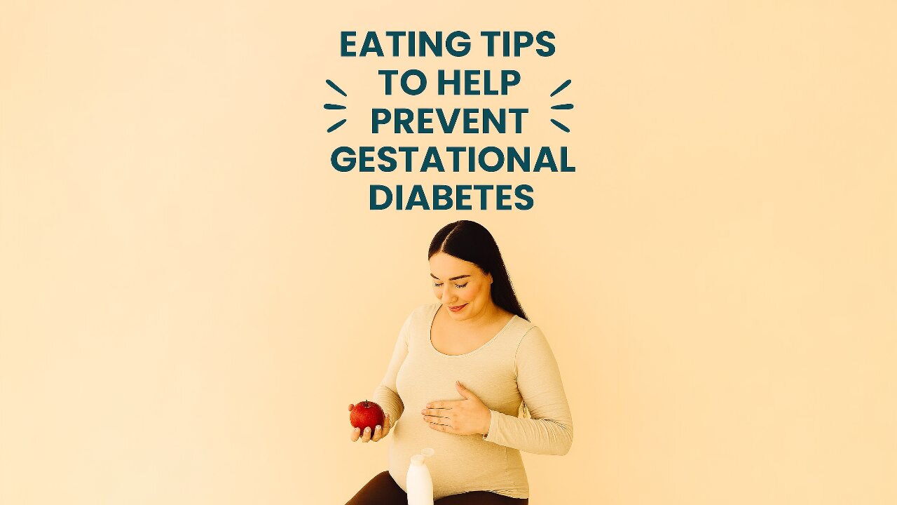 Eating Tips to Help Prevent Gestational Diabetes