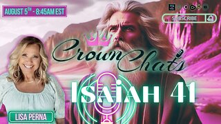 Crown Chats- Isaiah Chapter 41