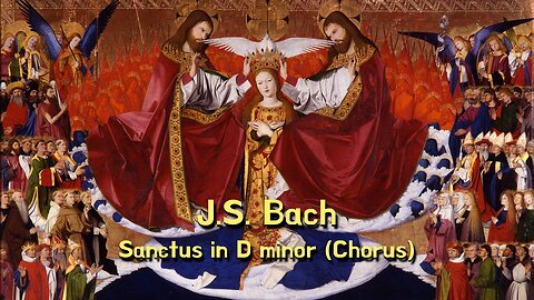 Bach — Sanctus in D Minor (Chorus)