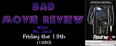Friday the 13th (1980) -- Bad Movie Review