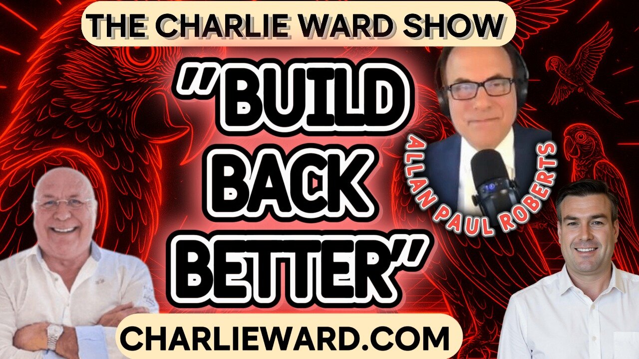 "BUILD BACK BETTER! WITH CHARLIE WARD , PAUL BROOKER & ALLAN PAUL ROBERTS