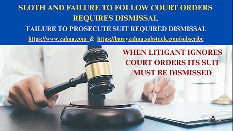 Sloth and Failure to Follow Court Orders Requires Dismissal