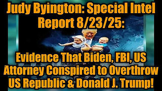 JUDY BYINGTON: SPECIAL INTEL REPORT 8/23/25: