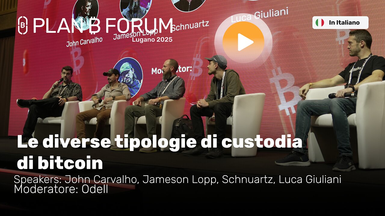 Le Diverse Tipologie di Custodia Bitcoin | Lopp, Carvalho, Odell & Altri | Plan ₿ Forum