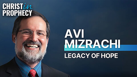 Israel's LEGACY of HOPE | Avi Mizrachi