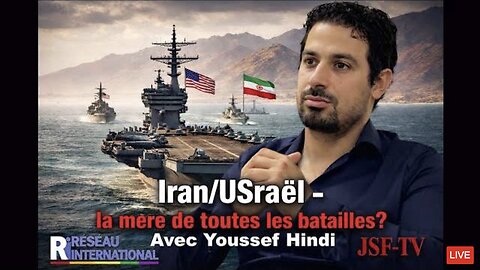 Youssef HINDI ★ Iran/USraël : La Mère De Toutes Les Batailles ?