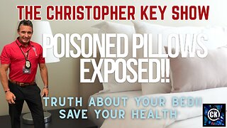 Exposing Poisoned Pillows & Global Conspiracies with Christopher Key!