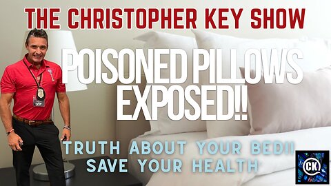 Exposing Poisoned Pillows & Global Conspiracies with Christopher Key!