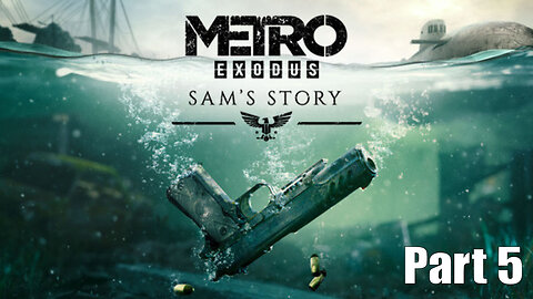 Let's Play, Metro Exodus, Sam's Story, Part 5