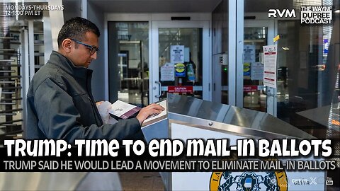 Wayne Dupree: Trump Vows to End Mail-In Voting Forever